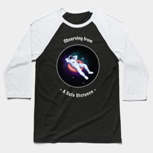 Lounging Astronaut Social Distancing in Outer Space Baseball T-Shirt